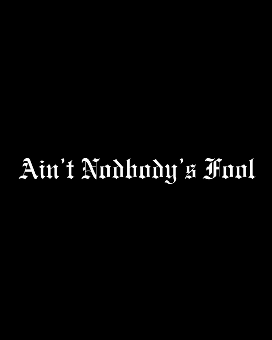 Schriftstil-Muster Ain’t Nodbody’s Fool